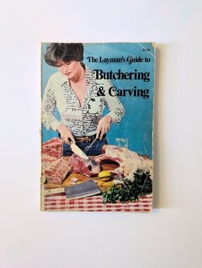 The Layman's Guide to Butchering & Carving - 1977 Vintage Cookbook